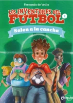 Inventores del fútbol 1. Salen a la cancha