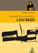 Por que escuchamos a Lou Reed