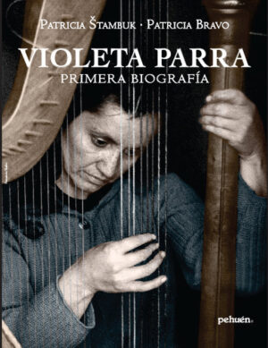 Violeta Parra. Primera biografía