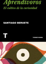 Aprendívoros. El cultivo de la curiosidad