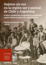 Sujetos sin voz en la región sur y austral de Chile y Argentina