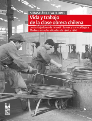 Vida y trabajo de la clase obrera chilena