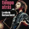 Algún tiempo atrás. La vida de Gustavo Cerati