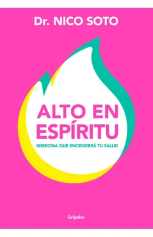 Alto en espíritu. Medicina que encenderá tu salud