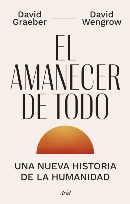 El amanecer de todo. Una nueva historia de la humanidad