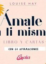 Ámate a ti misma: Libro y cartas con 64 afirmaciones
