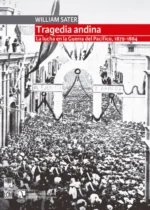 Tragedia andina. La lucha en la Guerra del Pacífico, 1879-1884