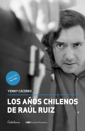 Los años chilenos de Raúl Ruiz