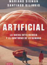 Artificial. La nueva inteligencia y el contorno de lo humano