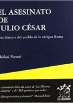 El asesinato de Julio César. Una historia del pueblo de la antigua Roma