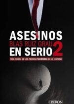Asesinos en serio 2. Vida y obra de los peores psicópatas de la historia