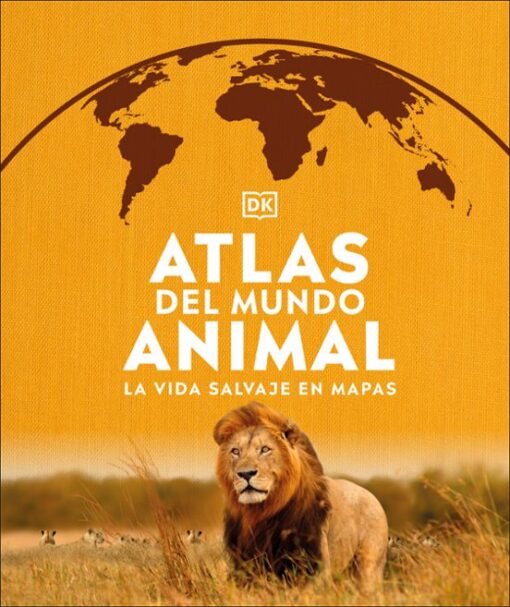 Atlas del mundo animal. La vida salvaje en mapas