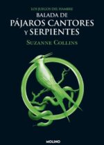 Balada de pájaros cantores y serpientes (Los juegos del hambre)