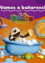 Bubba y sus amigos ¡Vamos a bañarnos!