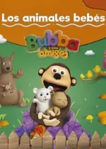 Bubba y sus amigos Los animales bebés