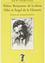 Walter Benjamin: de la diosa Niké al Ángel de la Historia. Ensayos de iconografía política