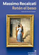 Retén el beso. Lecciones breves sobre el amor