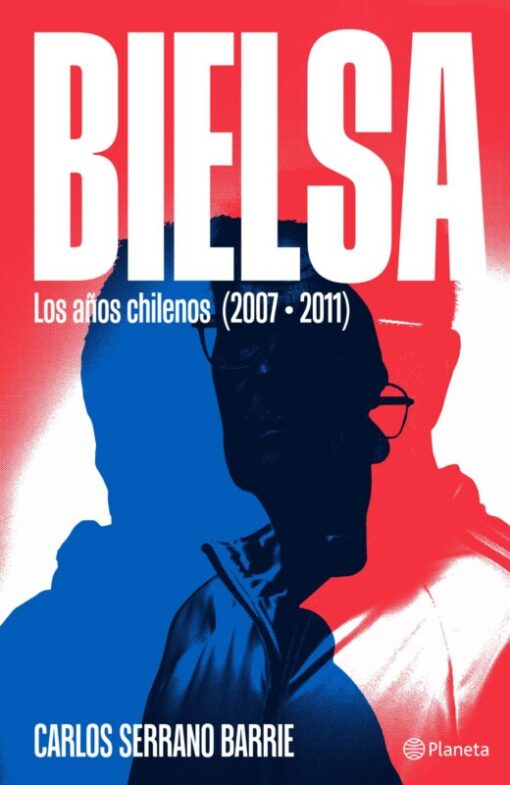 Bielsa. Los años chilenos (2007-2011)