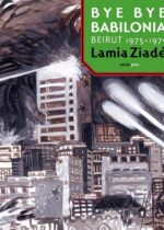 Bye-Bye Babilonia: Beirut 1975-1979