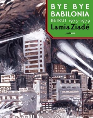 Bye-Bye Babilonia: Beirut 1975-1979
