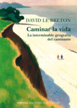 Caminar la vida. La interminable geografía del caminante