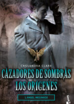 Cazadores de sombras 1 (Los orígenes). Ángel mecánico