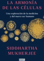 La armonía de las células. Una exploración de la medicina y del nuevo ser humano