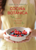 Cocina botánica: vegetal, responsable, deliciosa