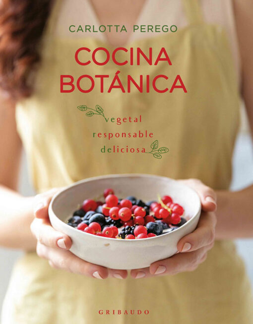 Cocina botánica: vegetal, responsable, deliciosa