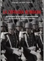 La cofradía blindada. Autonomía, negocios e insubordinación de las Fuerzas Armadas chilenas