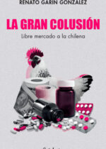 La gran colusión. Libre mercado a la chilena