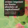 ¿Cómo imponer un límite absoluto al capitalismo? Filosofía política de Deleuze y Guattari
