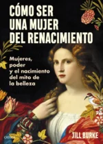 Cómo ser una mujer del renacimiento