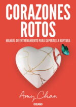 Corazones rotos. Manual de entrenamiento para superar la ruptura