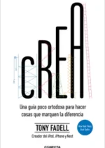 Crea. Una guía poco ortodoxa para hacer cosas que marquen la diferencia