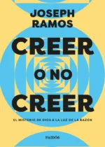 Creer o no creer. El misterio de Dios a la luz de la razón