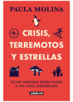 Crisis, terremotos y estrellas. Ocho miradas desde fuera a un Chile inesperado