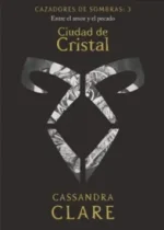 Cazadores de Sombras 3. Ciudad de Cristal