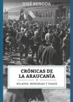Crónicas de la Araucanía. Relatos, memorias y viajes