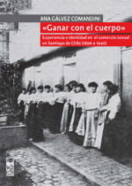 Ganar con el cuerpo. Experiencia e identidad en el comercio sexual en Santiago de Chile (1896-1940)