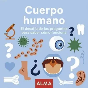 Cuerpo humano. El desafío de las preguntas para saber cómo funciona
