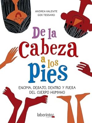 De la cabeza a los pies: Encima, debajo, dentro y fuera del cuerpo humano