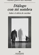 Diálogo con mi sombra: Sobre el oficio de escritor
