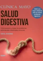 Salud digestiva. Cómo prevenir y tratar los problemas estomacales e intestinales más comunes