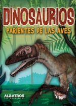 Dinosaurios. Parientes de las aves