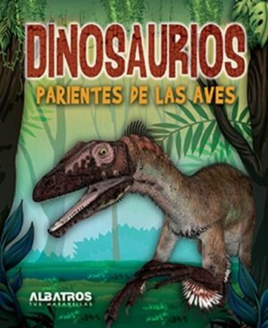 Dinosaurios. Parientes de las aves