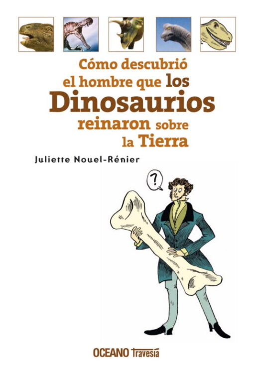 Cómo descubrió el hombre que los Dinosaurios reinaron sobre la Tierra