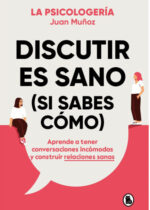 Discutir es sano (si sabes cómo)