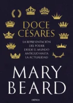 Doce Césares. La representación del poder desde el mundo antiguo hasta la actualidad