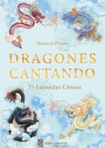 Dragones cantando. 35 leyendas chinas